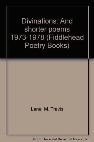 Divinations and shorter poems, 1973-1978 (Fiddlehead poetry books)