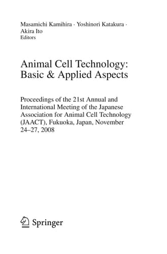 Basic and Applied Aspects Proceedings of the 21st Annual and International Meeting of the Japanese Association for Animal Cell Technology (JAACT), Fukuoka, Japan, November 24-27, 2008