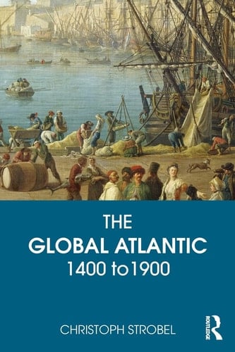 The Global Atlantic 1400 to 1900