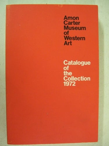 Amon Carter Museum of Western Art, Catalogue of the Collection, 1972