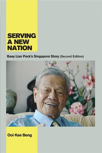 Serving a New Nation Baey Lian Peck's Singapore Story