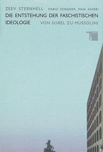 Die Entstehung der faschistischen Ideologie von Sorel zu Mussolini