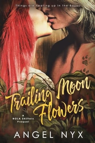 Trailing Moon Flowers A NOLA Shifters Prequel