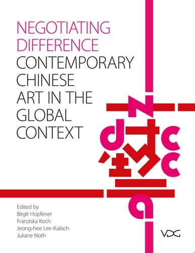 Negotiating Difference Chinese contemporary Art in the Global Context