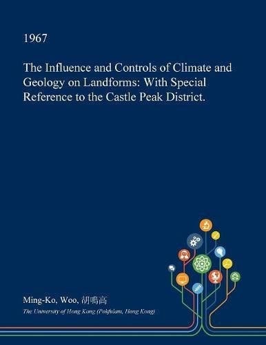 The Influence and Controls of Climate and Geology on Landforms With Special Reference to the Castle Peak District
