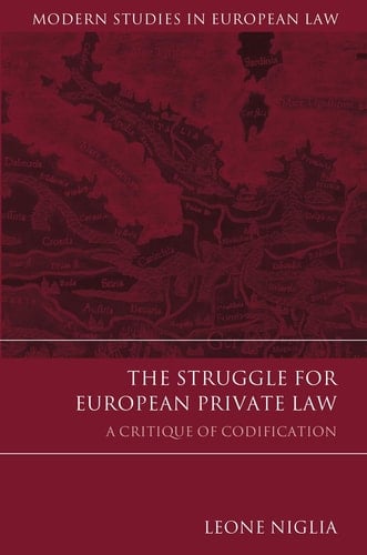 The Struggle for European Private Law A Critique of Codification