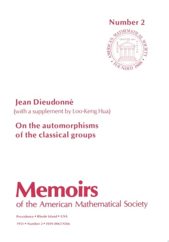 On the Automorphisms of the Classical Groups On the automorphisms of the classical groups ; J. Dieudonné Supplement by L.K. Hua