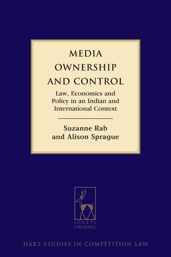 Media Ownership and Control Law, Economics and Policy in an Indian and International Context