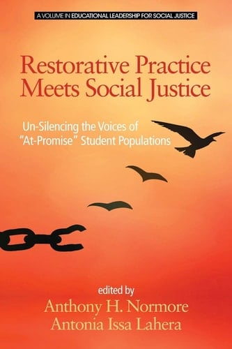 Restorative Practice Meets Social Justice Un-Silencing the Voices of "At-Promise" Student Populations