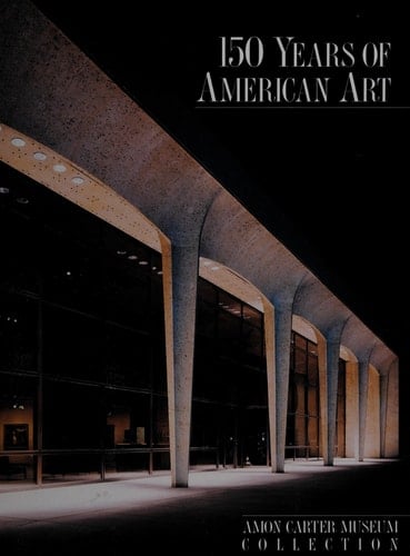 150 Years of American Art Amon Carter Museum Collection