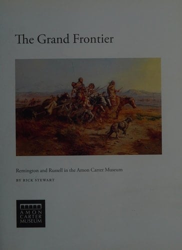The Grand Frontier Remington and Russell in the Amon Carter Museum
