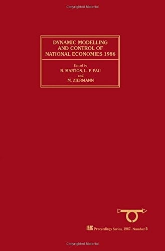 Dynamic Modelling and Control of National Economies, 1986: Proceedings of the 5th Ifac/Ifors Conference Budapest, Hungary, 17-20 June 1986 (Ifac Symposia Series)