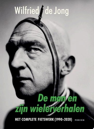 De man en zijn wielerverhalen Het complete fietswerk (1990-2020)