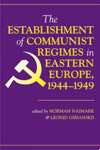 The Establishment Of Communist Regimes In Eastern Europe, 1944-1949