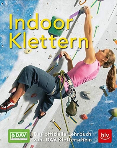 Indoor-Klettern Das offizielle Lehrbuch zum DAV-Kletterschein