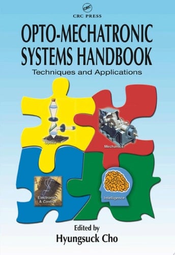 Opto-Mechatronic Systems Handbook Techniques and Applications
