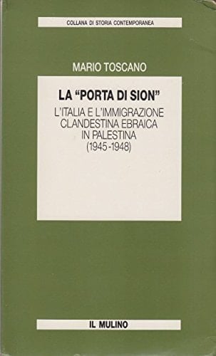 La "porta di Sion": L'Italia e l'immigrazione clandestina ebraica in Palestina (1945-1948) (Collana di storia contemporanea) (Italian Edition)