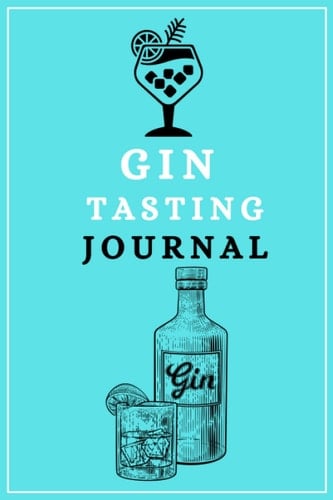 Gin Tasting Journal , Gin and Tonic Book: gin and tonic Tasting Record Notebook & Logbook To Tasting , Tracking , Recording & Rating your Best & ... and tonic recipe book , gin making book) .