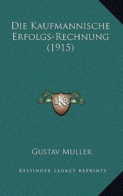 Die Kaufmannische Erfolgs-Rechnung (1915) (German Edition)