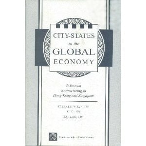 City-states In The Global Economy: Industrial Restructuring In Hong Kong And Singapore (Transitions : Asia & Asian America)