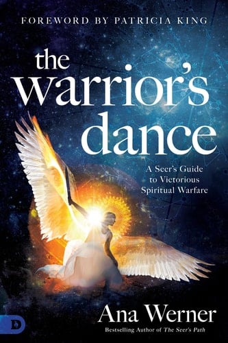 The Warrior's Dance A Seer's Guide to Victorious Spiritual Warfare