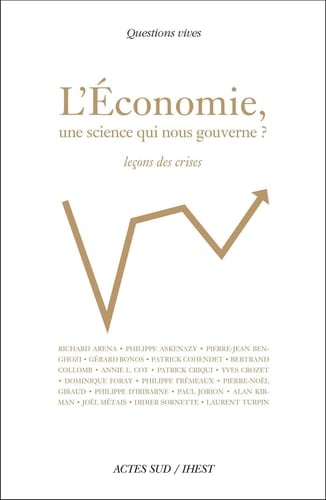 L'Économie, une science qui nous gouverne ? - Leçons des crises