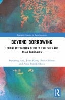 Beyond Borrowing Lexical Interaction Between Englishes and Asian Languages