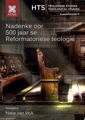 Nadenke oor 500 jaar se Reformatoriese teologie