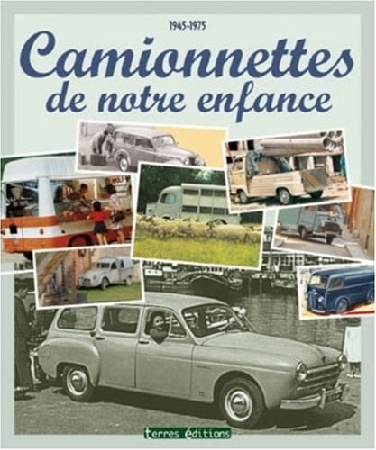 Camionnettes de notre enfance 1945-1975