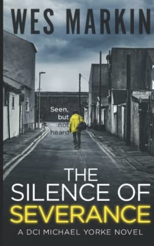 The Silence of Severance: A British Murder Mystery (A DCI Yorke Thriller)