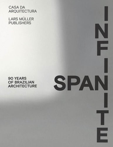 Infinite Span 90 Years of Brazilian Architecture