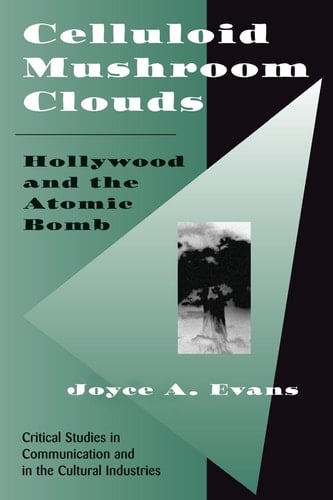 Celluloid Mushroom Clouds Hollywood And Atomic Bomb