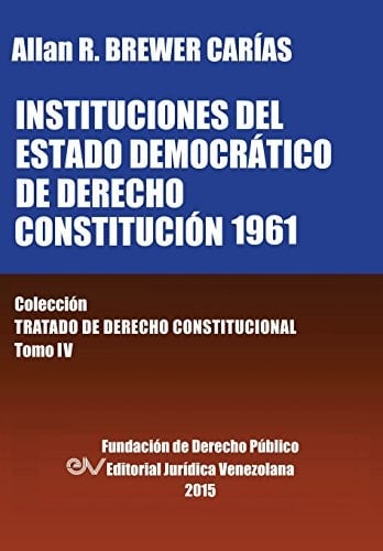Instituciones del Estado democrático de derecho Constitución 1961