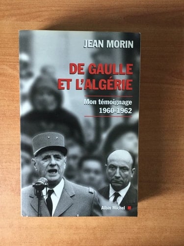 De Gaulle et l'Algérie: Mon témoignage, 1960-1962 (French Edition)