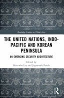 The United Nations, Indo-Pacific and Korean Peninsula An Emerging Security Architecture