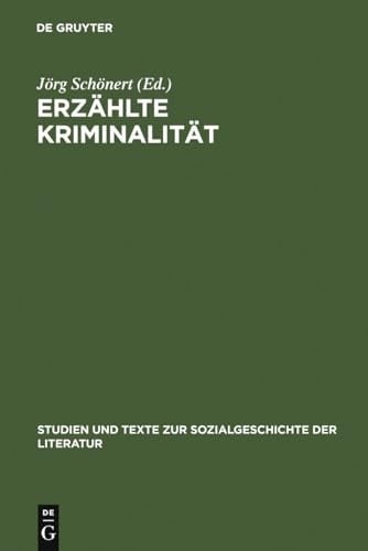 Erzählte Kriminalität (Studien Und Texte Zur Sozialgeschichte der Literatur) (German Edition)