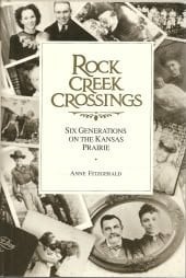 Rock Creek Crossings Six Generations on the Kansas Prairie