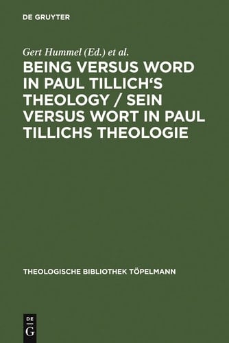 Being Versus Word in Paul Tillich's Theology / Sein versus Wort in Paul Tillichs Theologie Proceedings of the VII. International Paul-Tillich-Symposium held in Frankfurt/Main 1998 / Beiträge des VII. Internationalen Paul-Tillich-Symposions in Frankfurt/Main 1998
