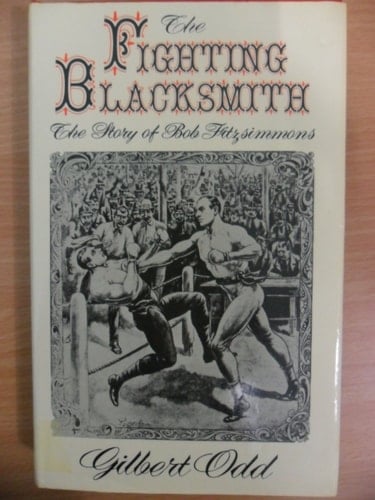 The fighting blacksmith: A biography of Bob Fitzsimmons