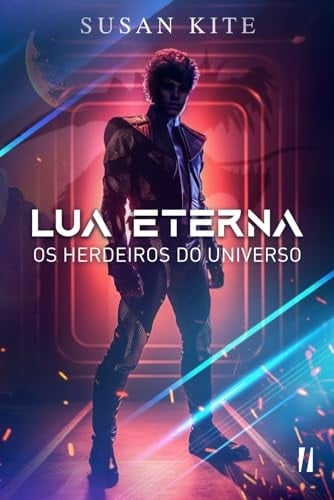 Lua Eterna: Os Herdeiros do Universo (Portuguese Edition)