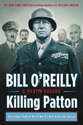 Killing Patton The Strange Death of World War II's Most Audacious General