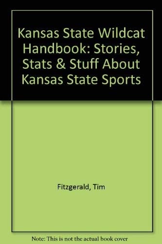 Kansas State Wildcat Handbook Stories, Stats, and Stuff about K-State Sports