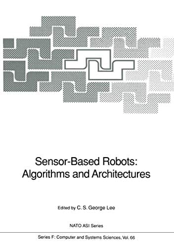 Sensor-Based Robots: Algorithms and Architectures (Nato ASI Subseries F:)