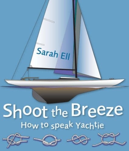 Shoot the Breeze How to Speak Yachtie