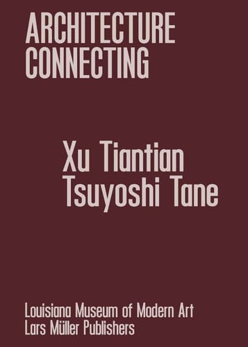 Architecture Connecting - Xu Tiantian and Tsuyoshi Tane