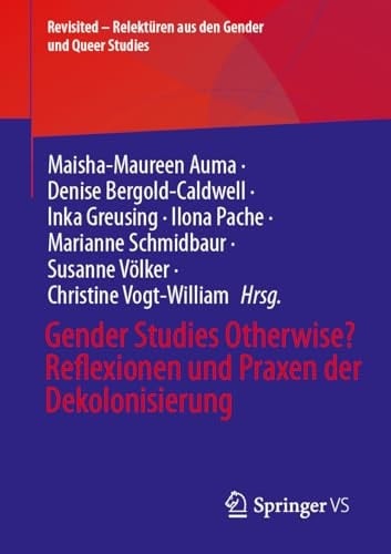 Gender Studies Otherwise? Reflexionen und Praxen der Dekolonisierung