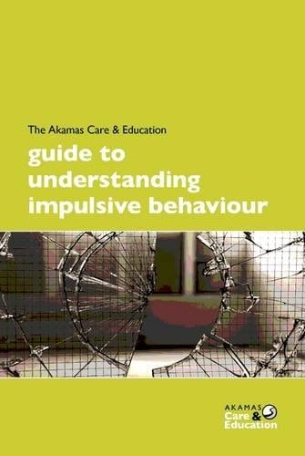 The Akamas Care & Education Guide to Understanding Impulsive Behaviour