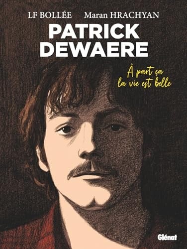 Patrick Dewaere A part ça la vie est belle