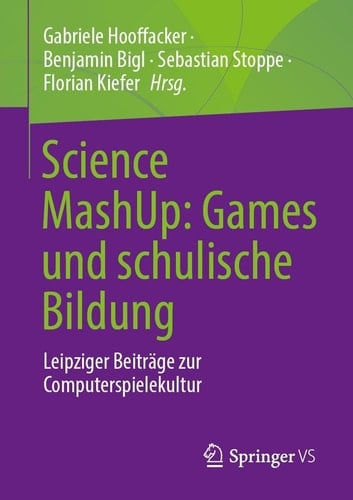Science MashUp: Games und Schulische Bildung Leipziger Beiträge Zur Computerspielekultur
