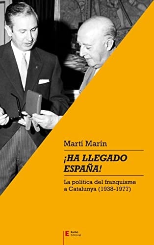 ¡Ha llegado España! la política del franquisme a Catalunya (1938-1977)